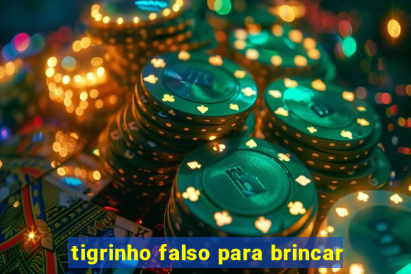 tigrinho falso para brincar