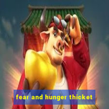 fear and hunger thicket