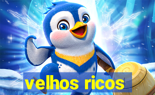 velhos ricos