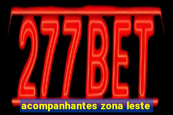 acompanhantes zona leste