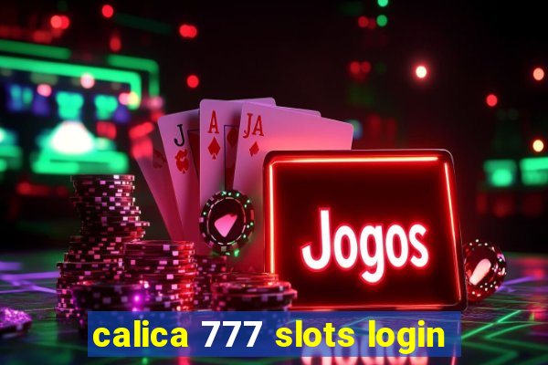 calica 777 slots login