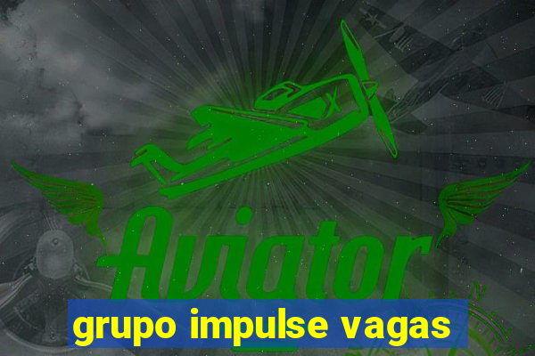 grupo impulse vagas