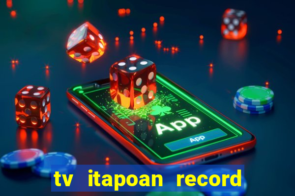 tv itapoan record bahia ao vivo