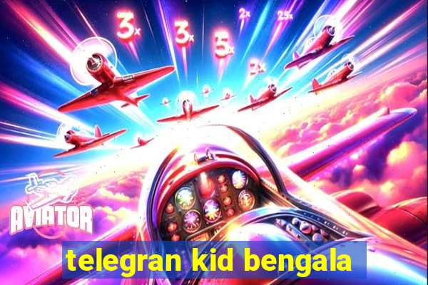 telegran kid bengala