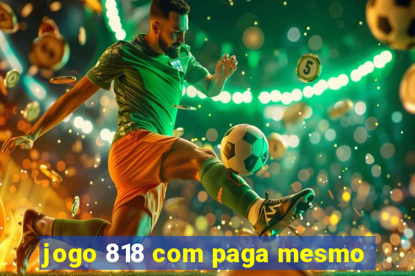 jogo 818 com paga mesmo