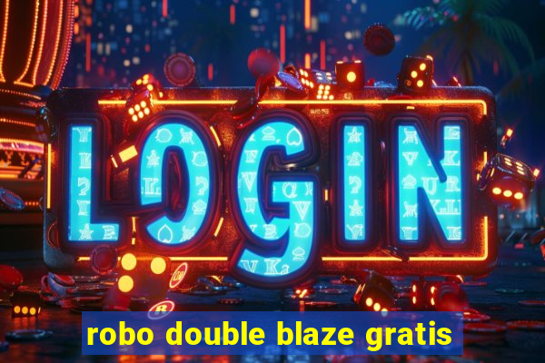 robo double blaze gratis