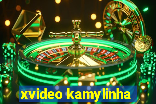 xvideo kamylinha