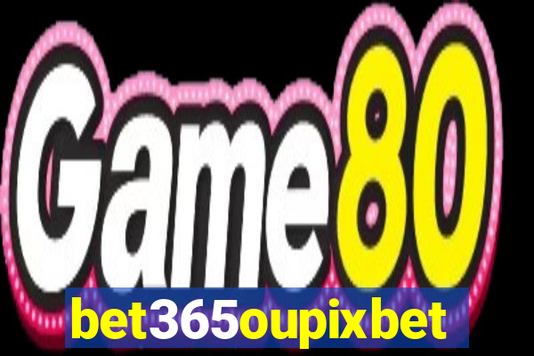 bet365oupixbet