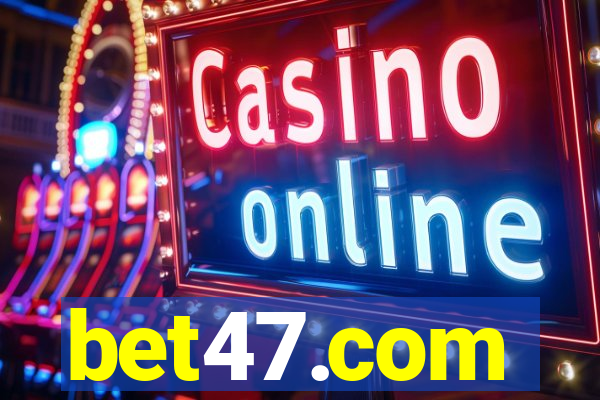 bet47.com