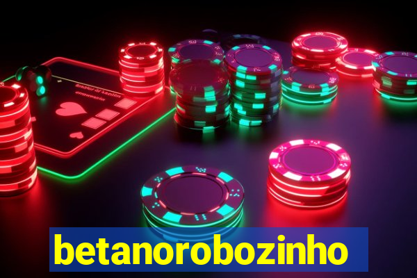 betanorobozinho