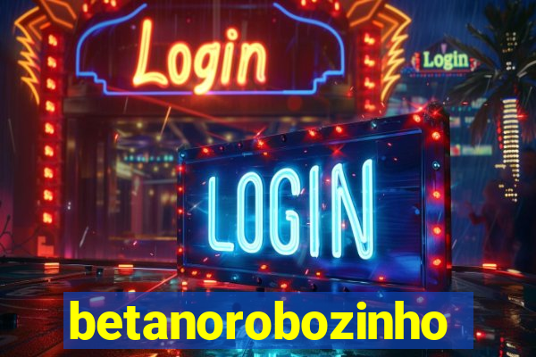 betanorobozinho