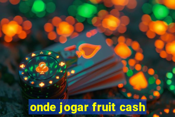 onde jogar fruit cash