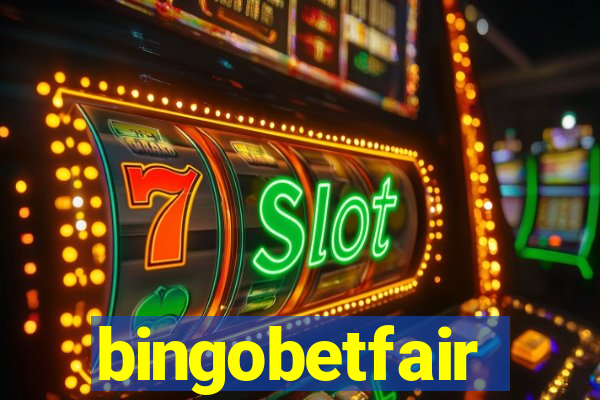 bingobetfair