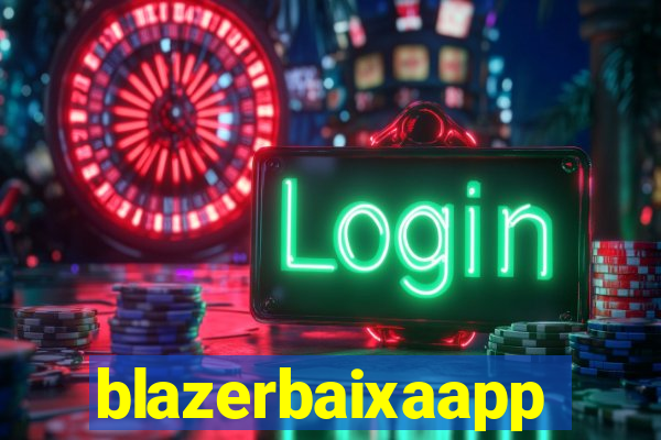 blazerbaixaapp