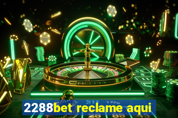 2288bet reclame aqui