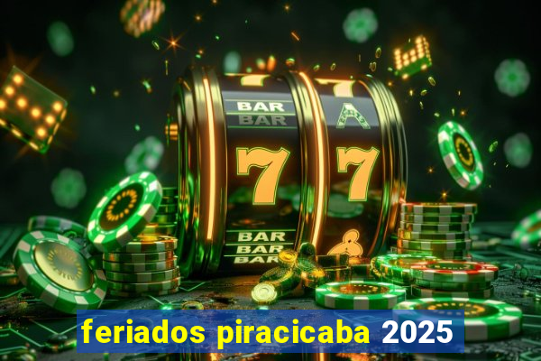 feriados piracicaba 2025