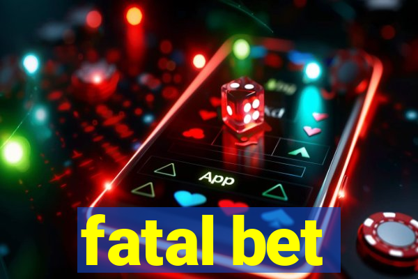 fatal bet