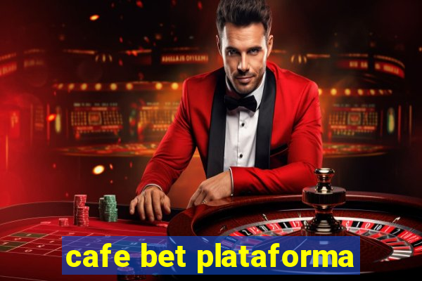 cafe bet plataforma