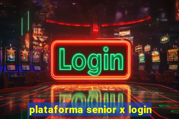 plataforma senior x login