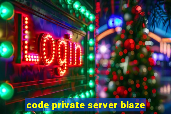 code private server blaze