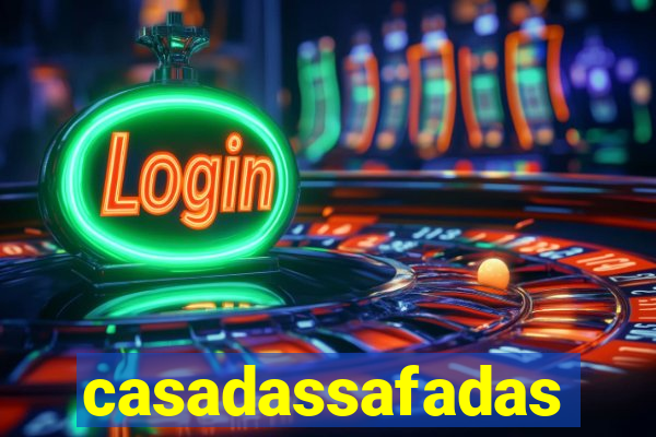 casadassafadas