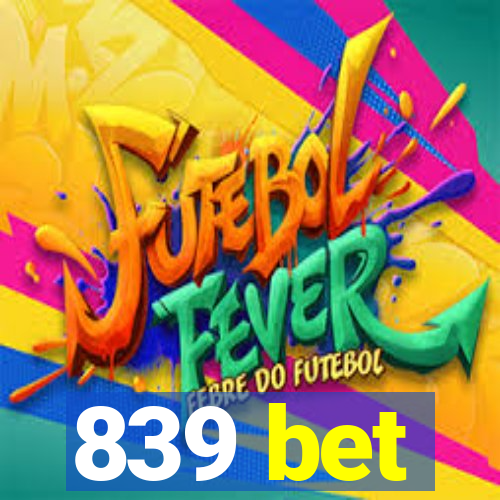 839 bet