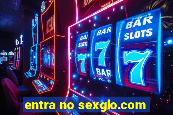 entra no sexglo.com