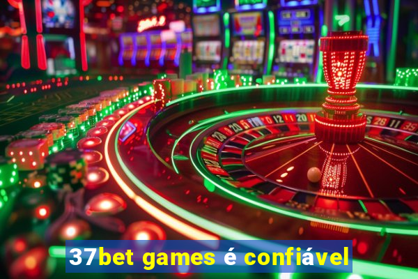 37bet games é confiável