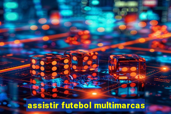 assistir futebol multimarcas