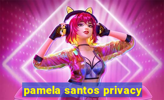 pamela santos privacy