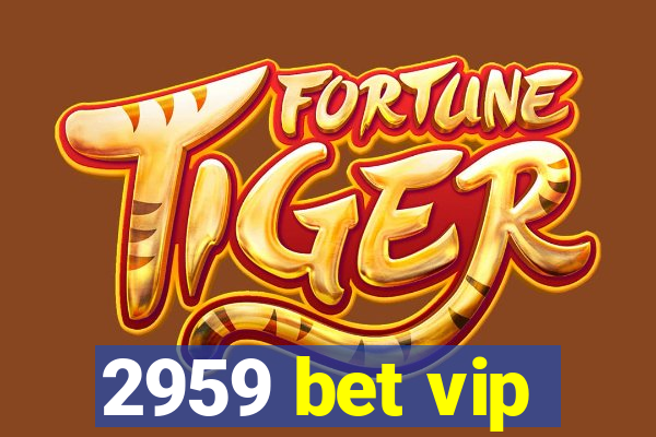 2959 bet vip