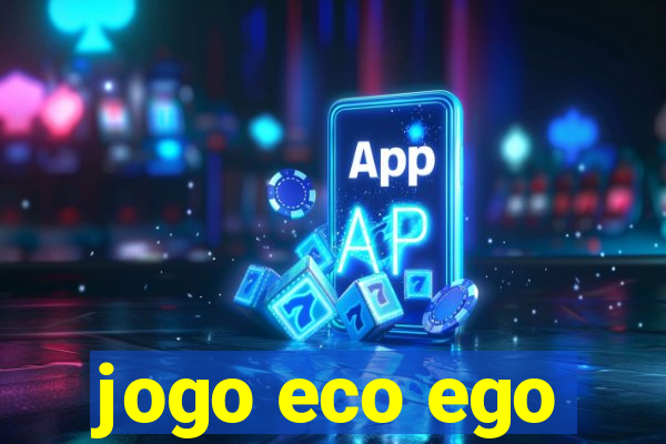 jogo eco ego