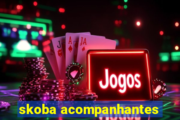 skoba acompanhantes