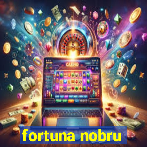 fortuna nobru