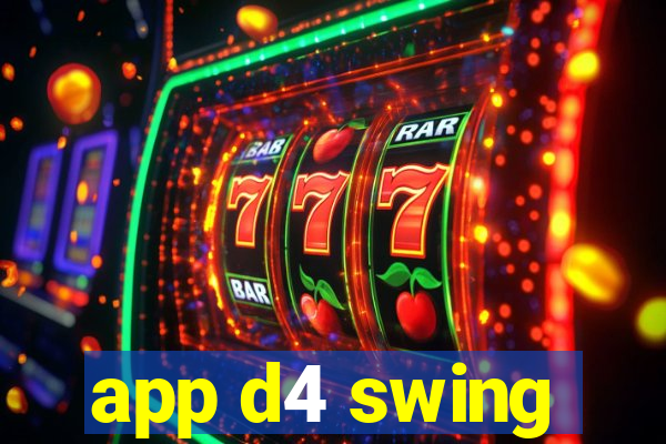 app d4 swing