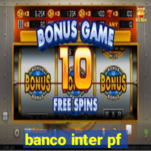 banco inter pf