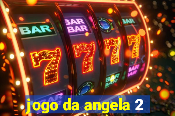 jogo da angela 2