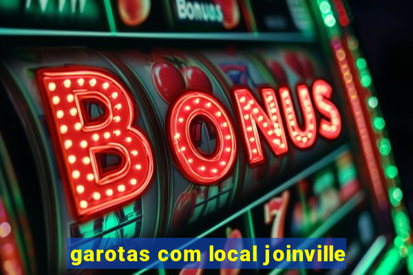 garotas com local joinville