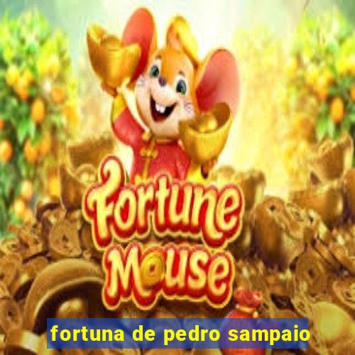 fortuna de pedro sampaio