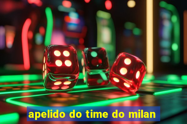 apelido do time do milan