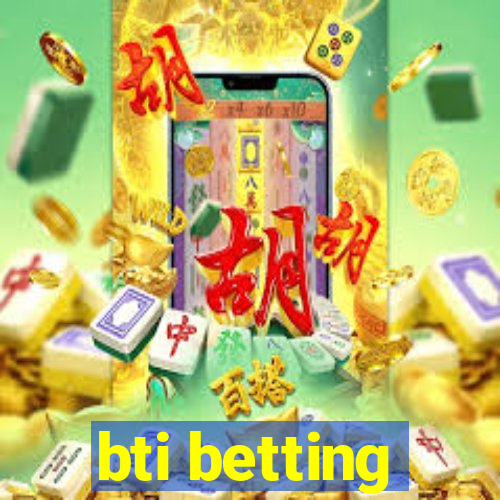 bti betting