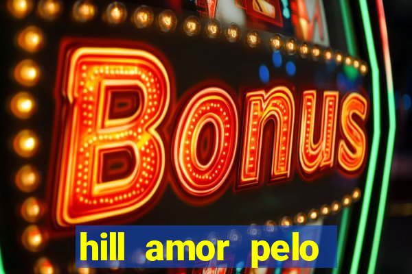 hill amor pelo jogo torrent