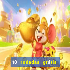 10 rodadas grátis sem depósito