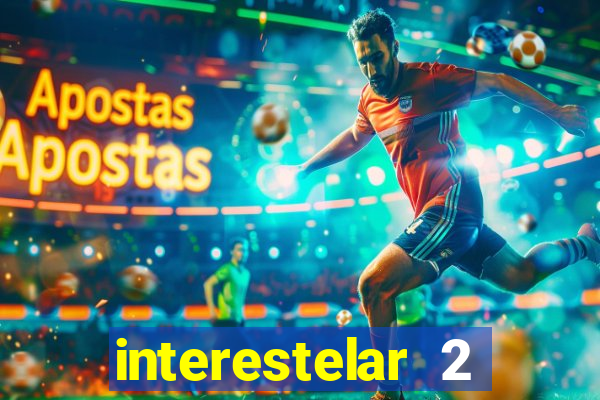 interestelar 2 trailer dublado