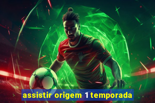 assistir origem 1 temporada