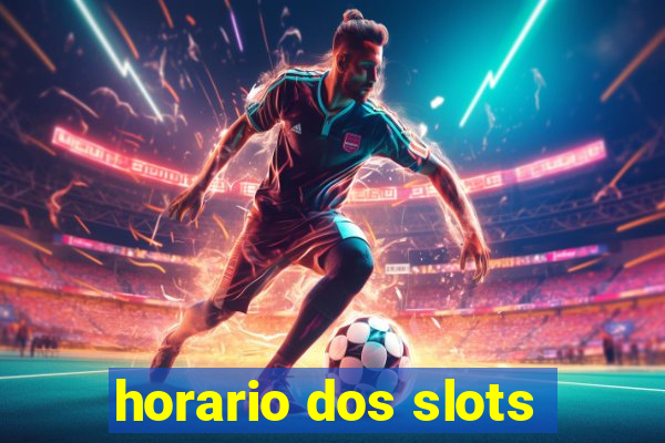 horario dos slots