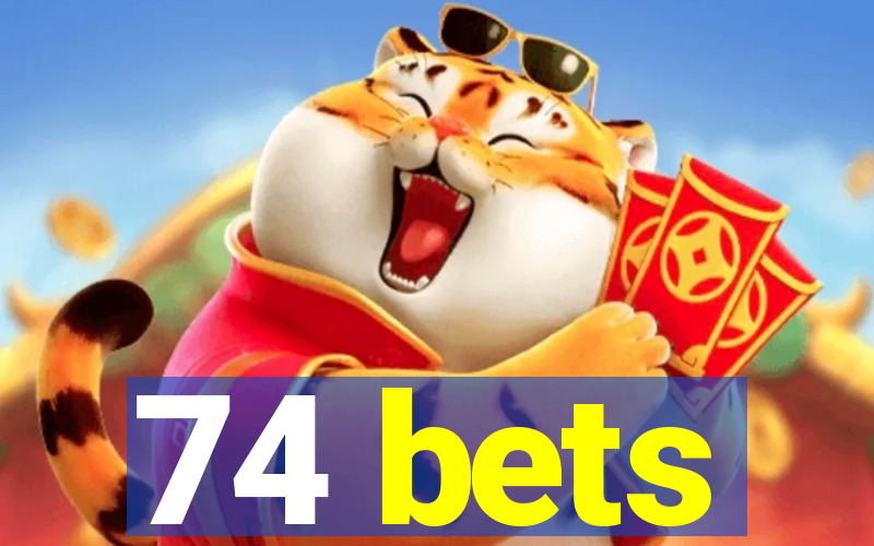 74 bets