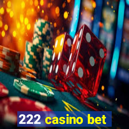 222 casino bet