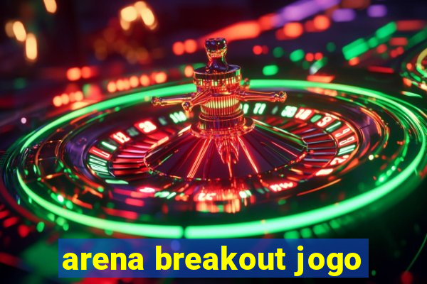 arena breakout jogo