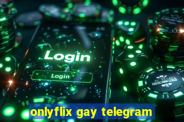 onlyflix gay telegram